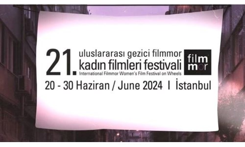 21. ULUSLARARASI GEZİCİ FİLMMOR KADIN FİLMLERİ FESTİVALİ BAŞLIYOR
